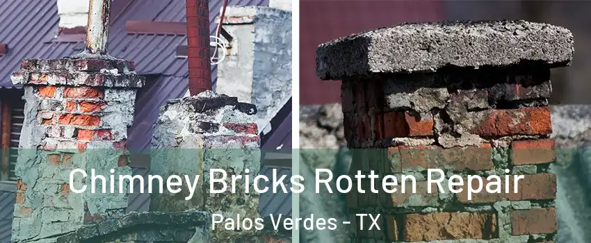 Chimney Bricks Rotten Repair Palos Verdes - TX