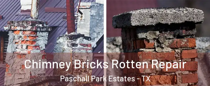 Chimney Bricks Rotten Repair Paschall Park Estates - TX
