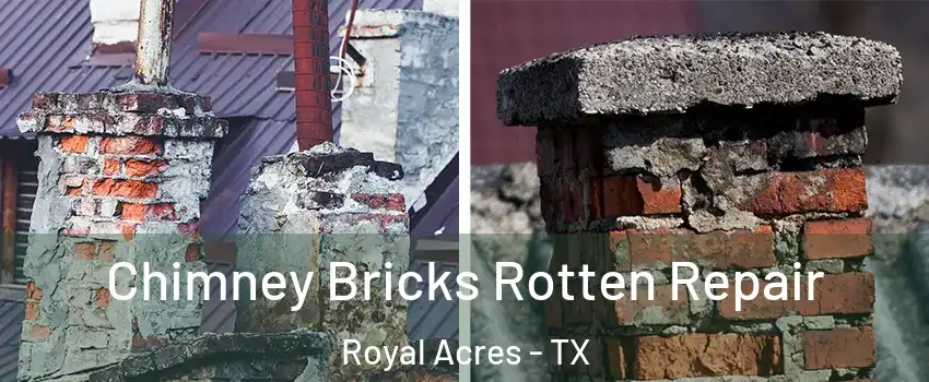 Chimney Bricks Rotten Repair Royal Acres - TX