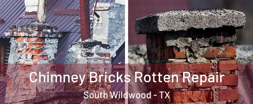 Chimney Bricks Rotten Repair South Wildwood - TX