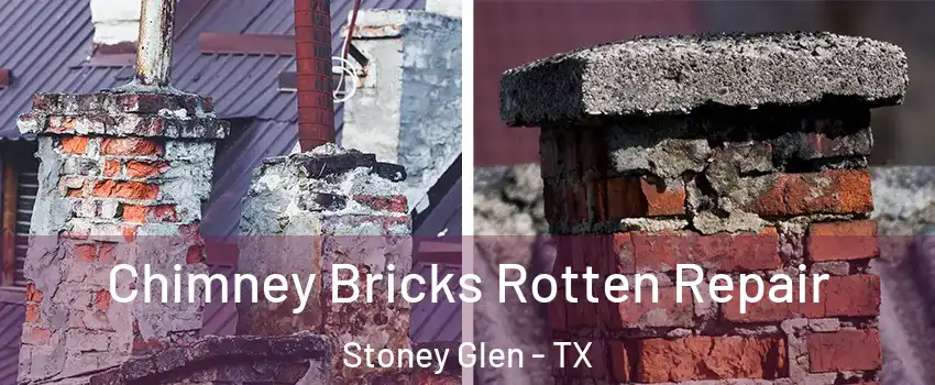 Chimney Bricks Rotten Repair Stoney Glen - TX