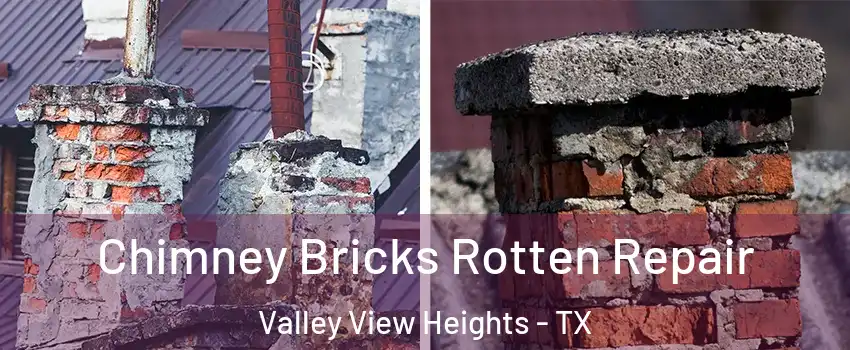 Chimney Bricks Rotten Repair Valley View Heights - TX
