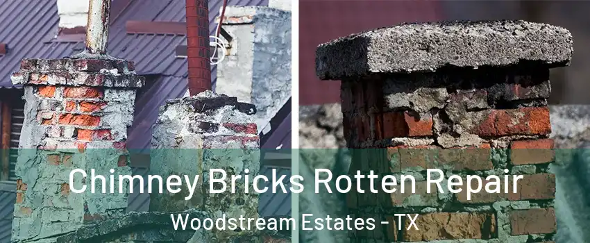 Chimney Bricks Rotten Repair Woodstream Estates - TX