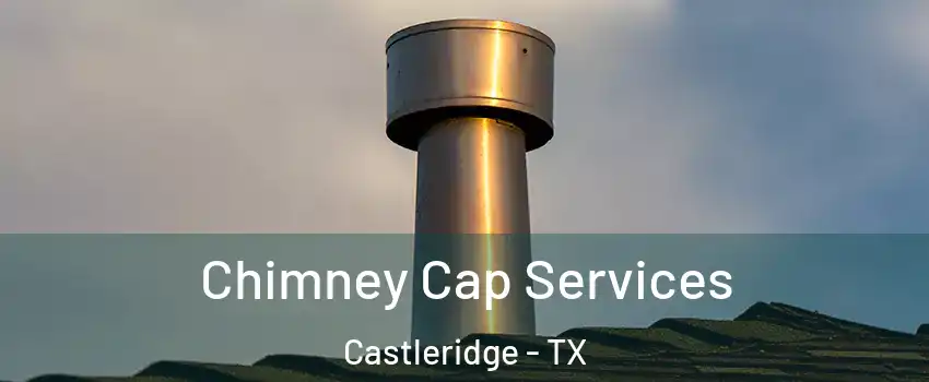 Chimney Cap Services Castleridge - TX