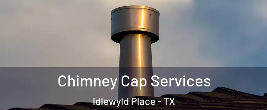 Chimney Cap Services Idlewyld Place - TX