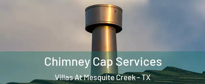 Chimney Cap Services Villas At Mesquite Creek - TX