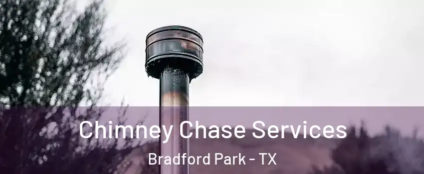 Chimney Chase Services Bradford Park - TX