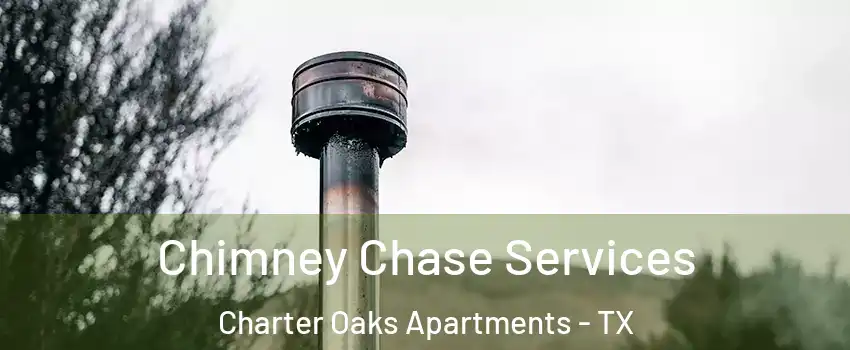 Chimney Chase Services Charter Oaks Apartments - TX