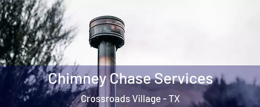 Chimney Chase Services Crossroads Village - TX