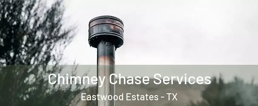 Chimney Chase Services Eastwood Estates - TX