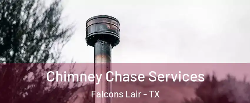 Chimney Chase Services Falcons Lair - TX