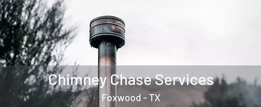 Chimney Chase Services Foxwood - TX