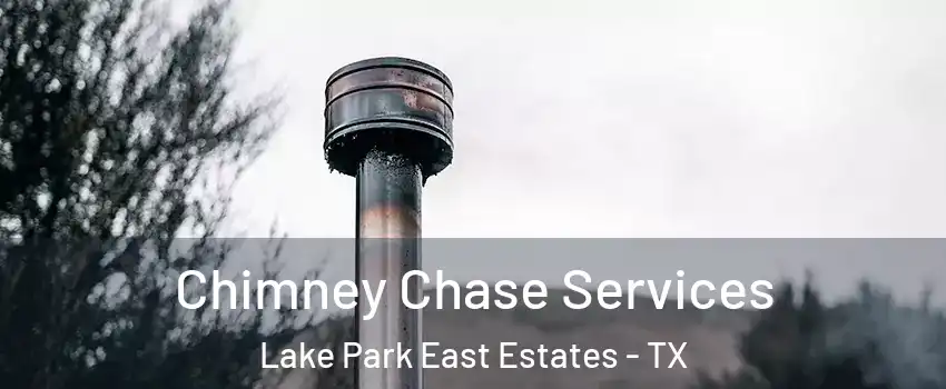 Chimney Chase Services Lake Park East Estates - TX