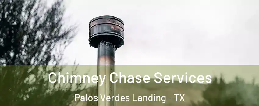 Chimney Chase Services Palos Verdes Landing - TX