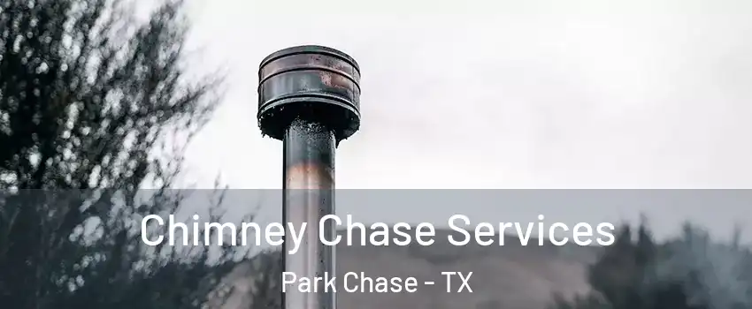 Chimney Chase Services Park Chase - TX