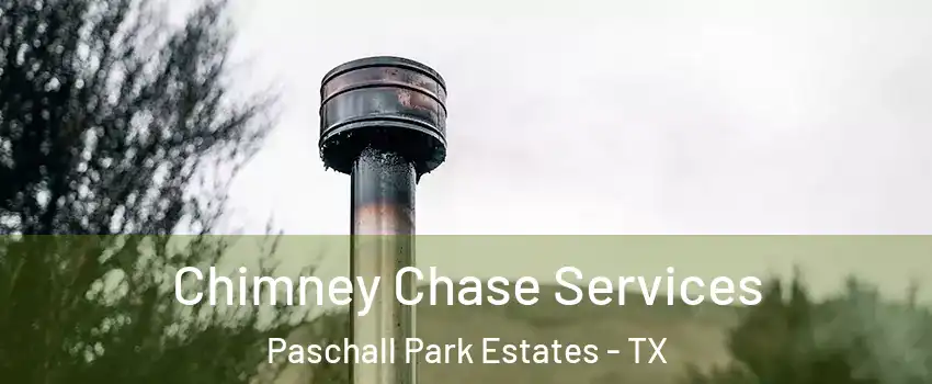 Chimney Chase Services Paschall Park Estates - TX