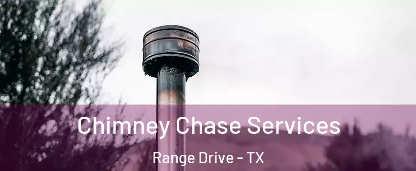 Chimney Chase Services Range Drive - TX