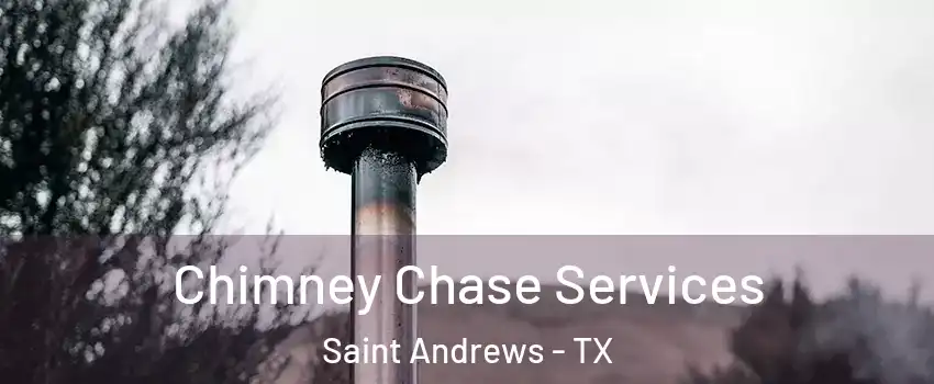 Chimney Chase Services Saint Andrews - TX
