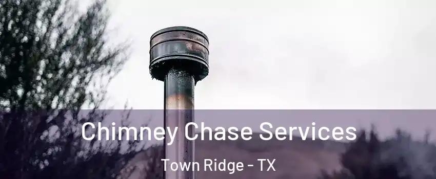 Chimney Chase Services Town Ridge - TX