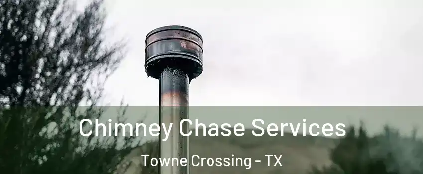 Chimney Chase Services Towne Crossing - TX