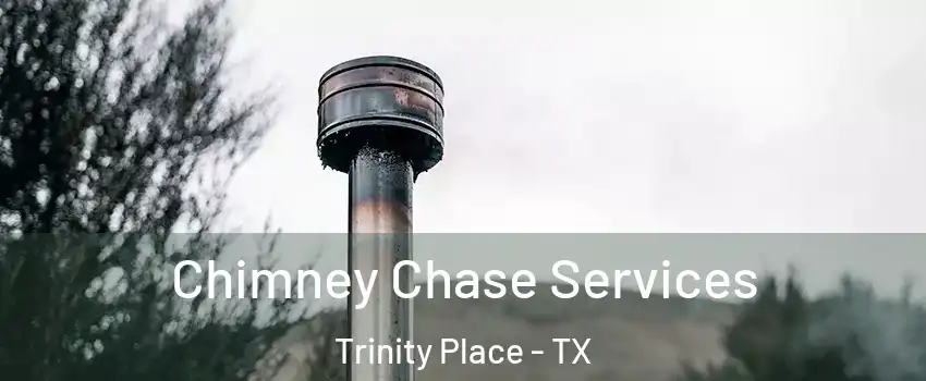 Chimney Chase Services Trinity Place - TX