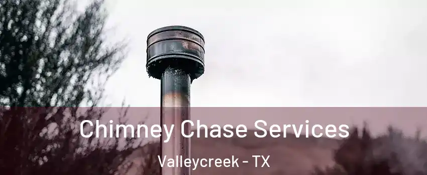 Chimney Chase Services Valleycreek - TX