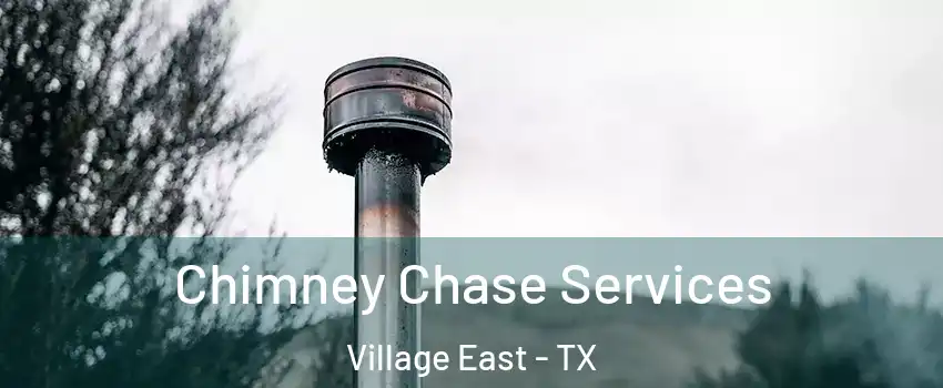 Chimney Chase Services Village East - TX
