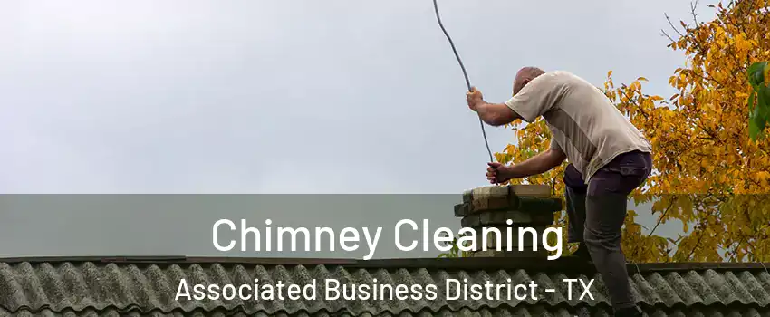Chimney Cleaning Associated Business District - TX