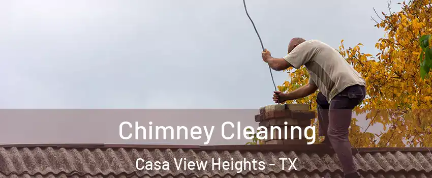 Chimney Cleaning Casa View Heights - TX