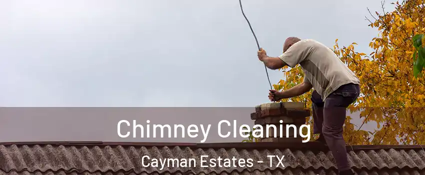 Chimney Cleaning Cayman Estates - TX