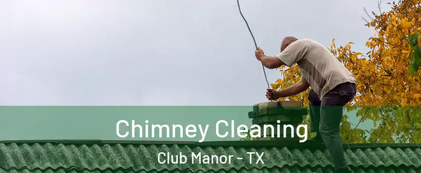 Chimney Cleaning Club Manor - TX