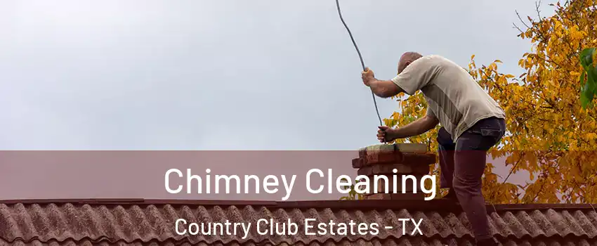 Chimney Cleaning Country Club Estates - TX