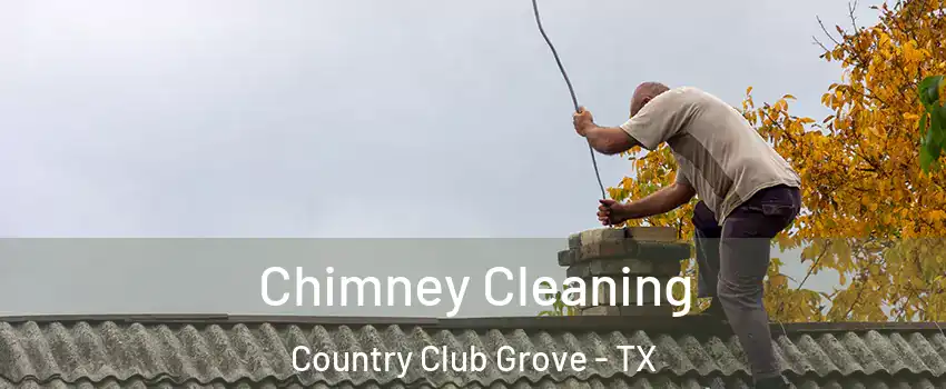 Chimney Cleaning Country Club Grove - TX
