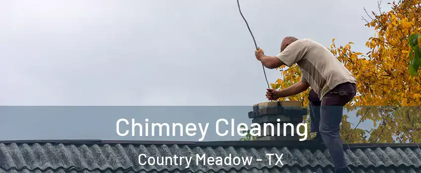 Chimney Cleaning Country Meadow - TX