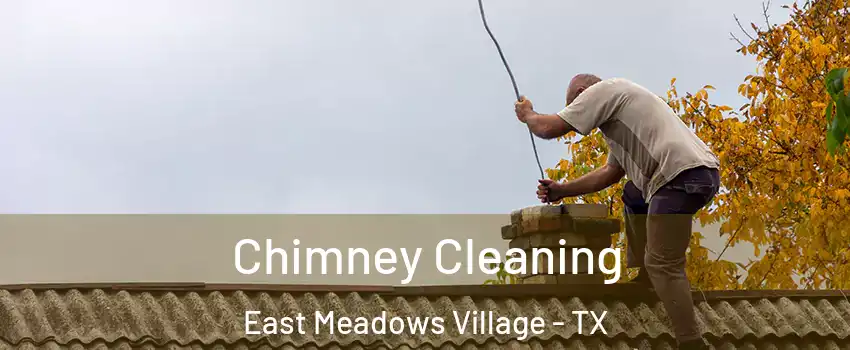 Chimney Cleaning East Meadows Village - TX