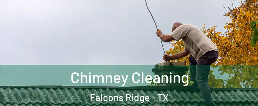 Chimney Cleaning Falcons Ridge - TX