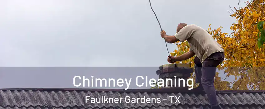 Chimney Cleaning Faulkner Gardens - TX