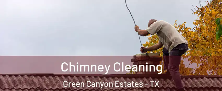 Chimney Cleaning Green Canyon Estates - TX