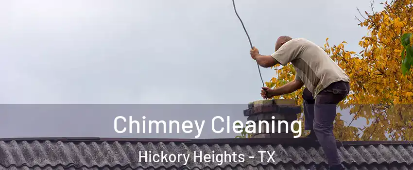 Chimney Cleaning Hickory Heights - TX