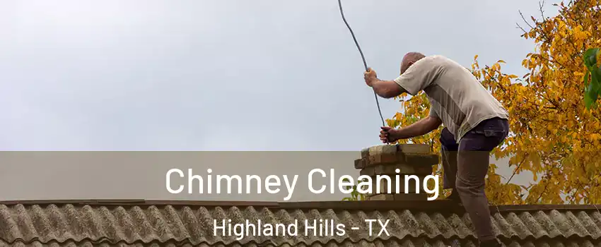Chimney Cleaning Highland Hills - TX