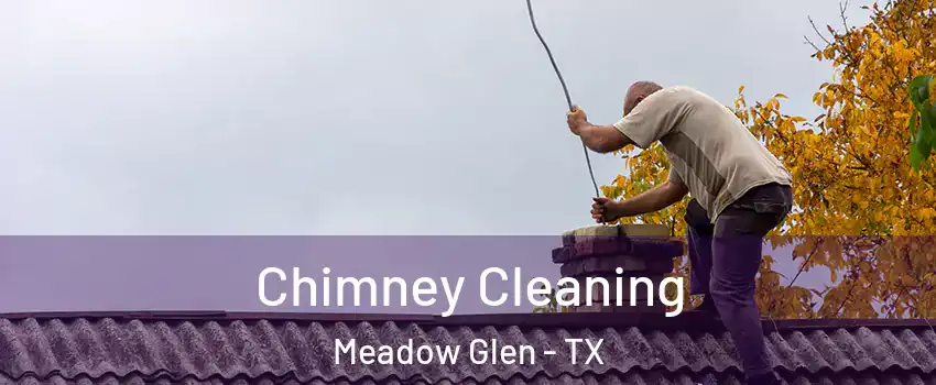 Chimney Cleaning Meadow Glen - TX
