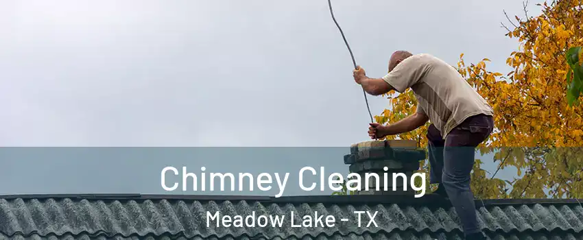 Chimney Cleaning Meadow Lake - TX