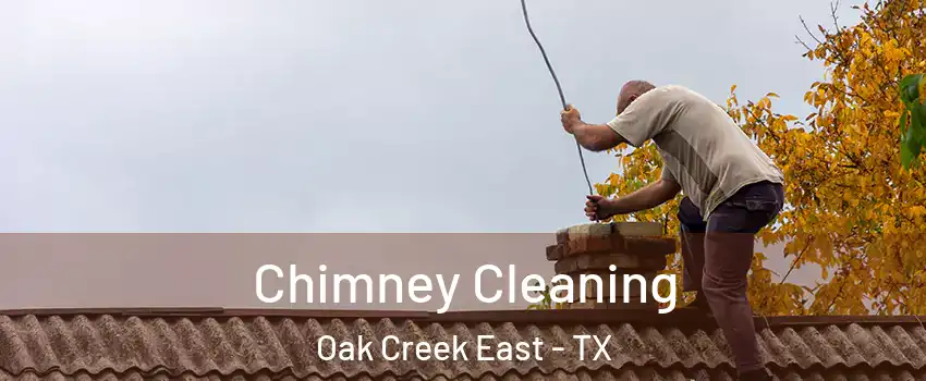 Chimney Cleaning Oak Creek East - TX
