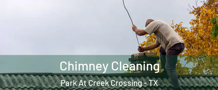 Chimney Cleaning Park At Creek Crossing - TX