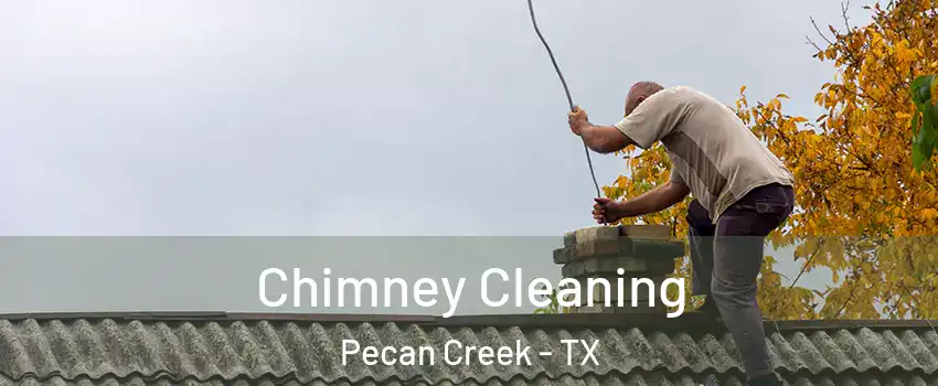 Chimney Cleaning Pecan Creek - TX