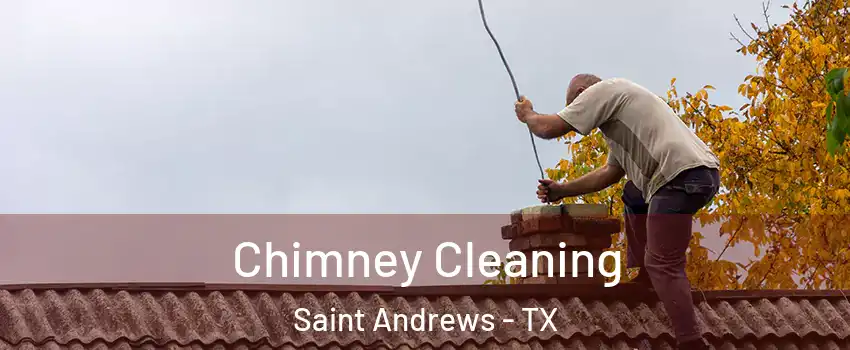 Chimney Cleaning Saint Andrews - TX