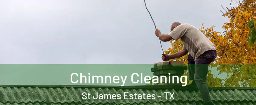Chimney Cleaning St James Estates - TX