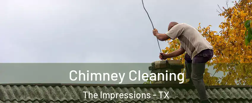 Chimney Cleaning The Impressions - TX