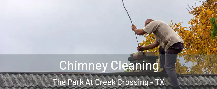 Chimney Cleaning The Park At Creek Crossing - TX
