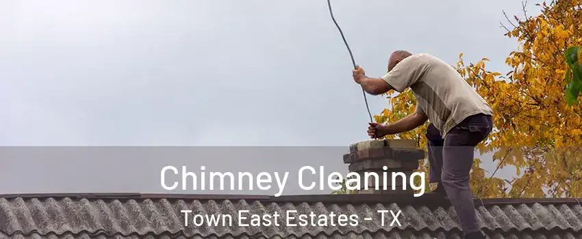 Chimney Cleaning Town East Estates - TX